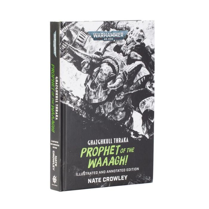 Ghazghkull Thraka: Prophet of the Waaagh! (Illustrated and Annotated Edition)